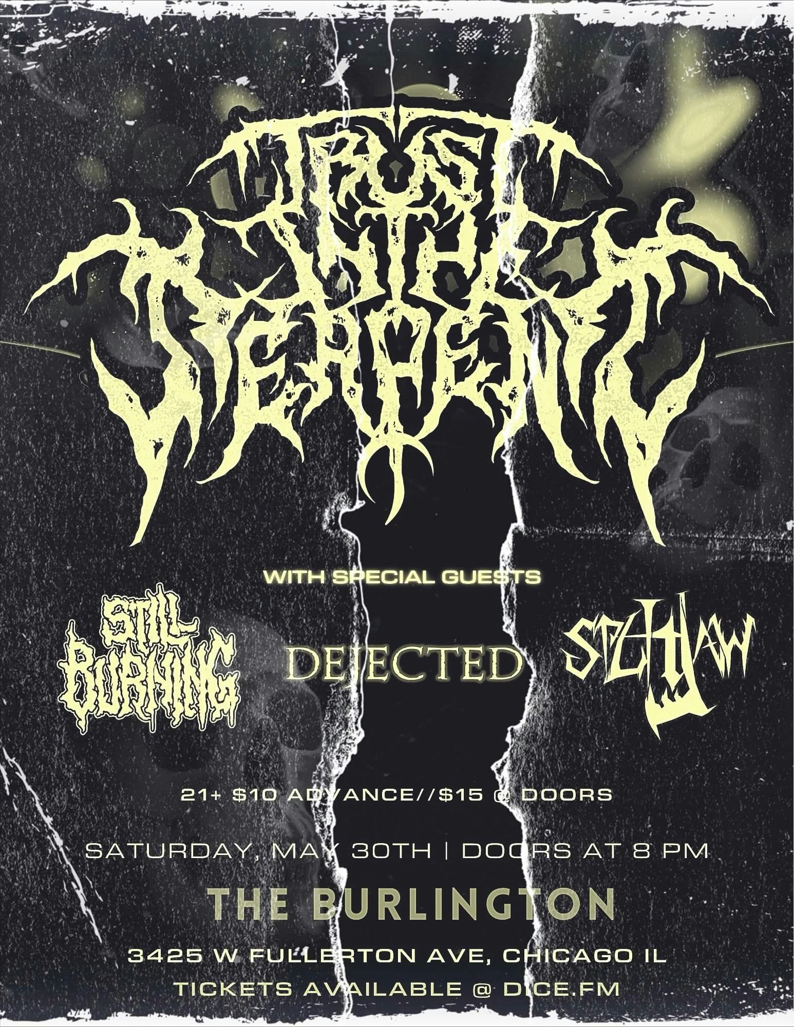 Trust In The Serpent // Splitjaw // Still Burning // Dejected