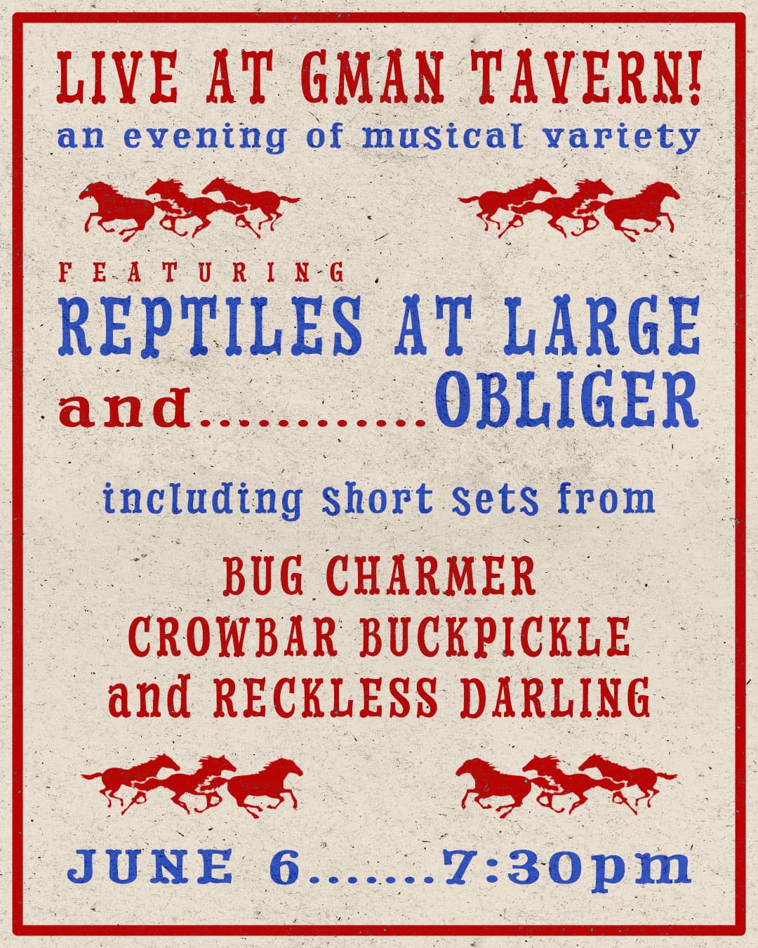 Reptiles at Large * Obliger * Bug Charmer * Crowbar Buckpickle * Reckless Darling