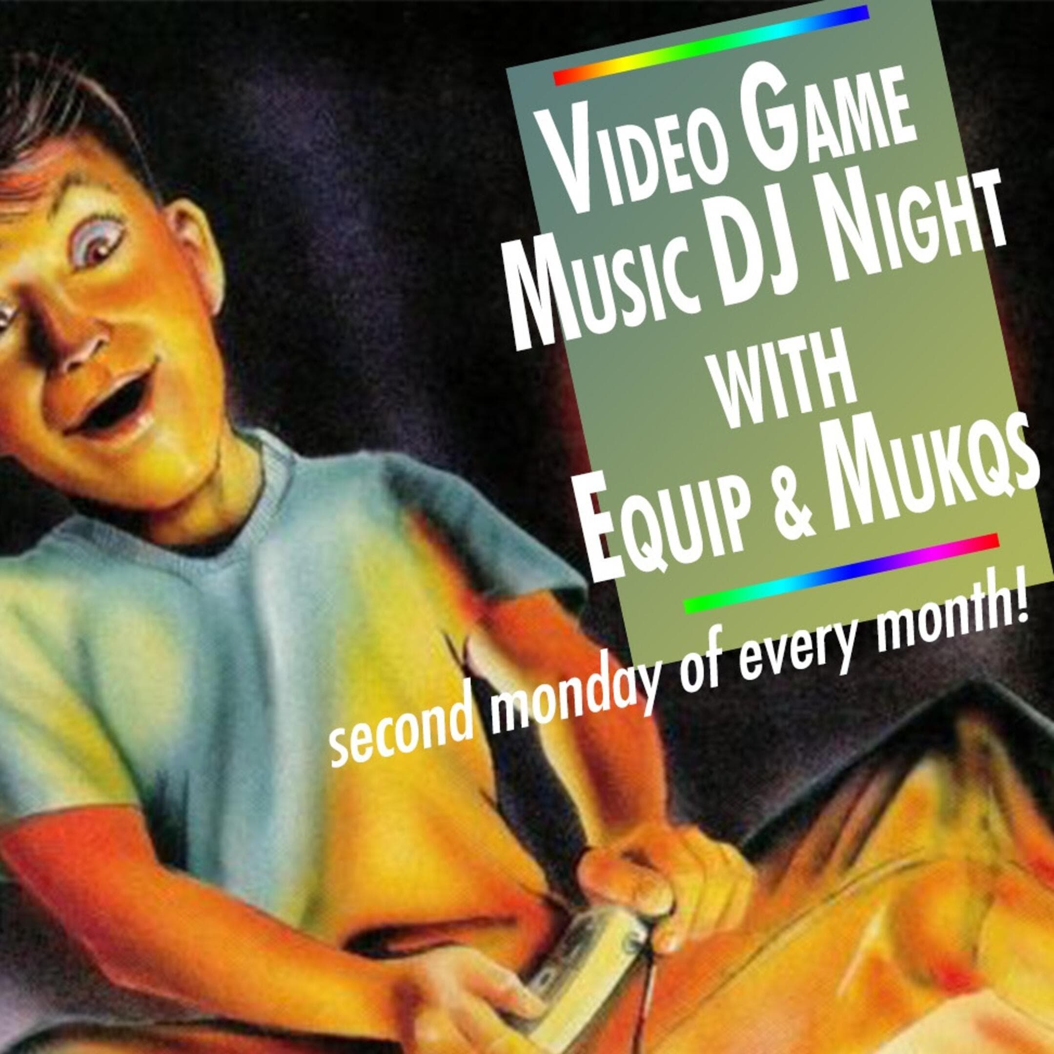 Video Game Music DJ Night with Equip and Mukqs